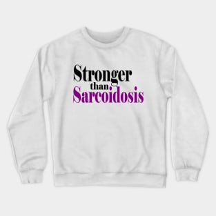 Stronger than Sarcoidosis Crewneck Sweatshirt